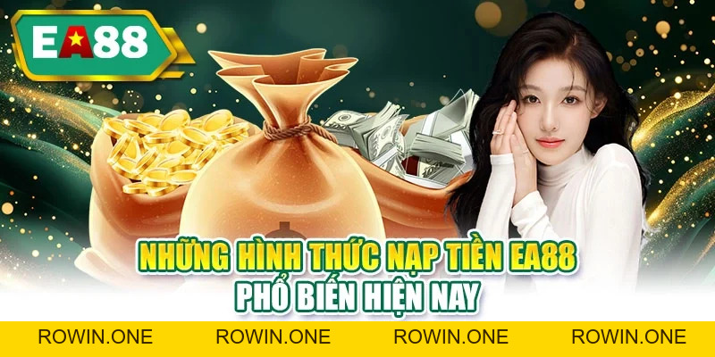 Nạp Tiền EA88 - Vào Tiền Liền Tay, Săn Thưởng Cực Khủng Nạp Tiền EA88 - Vào Tiền Liền Tay, Săn Thưởng Cực Khủng
