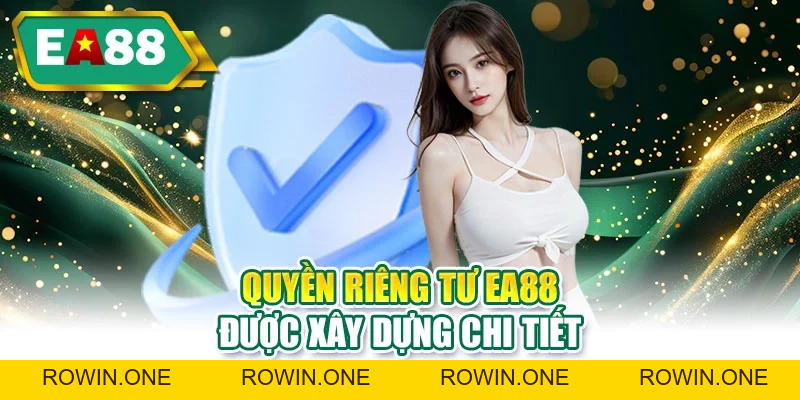 Quyền Riêng Tư EA88 - Lá Chắn An Toàn Cho Mọi Hoạt Động Quyền Riêng Tư EA88 - Lá Chắn An Toàn Cho Mọi Hoạt Động